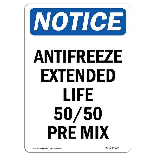 Safety Sign, OSHA Notice, 18" Height, Antifreeze Extended Life 50 50 Pre Mix Sign, Portrait